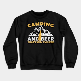 Camping And Beer That's Why I'm Here Crewneck Sweatshirt